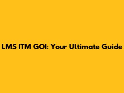 LMS ITM GOI: Your Ultimate Guide