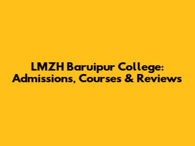 LMZH Baruipur College: Admissions, Courses & Reviews