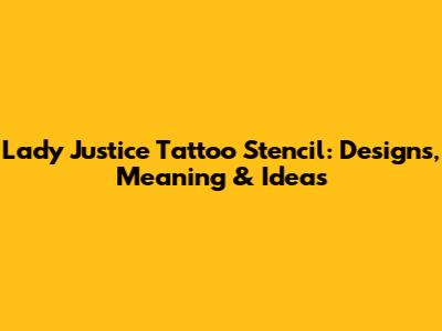 Lady Justice Tattoo Stencil: Designs, Meaning & Ideas
