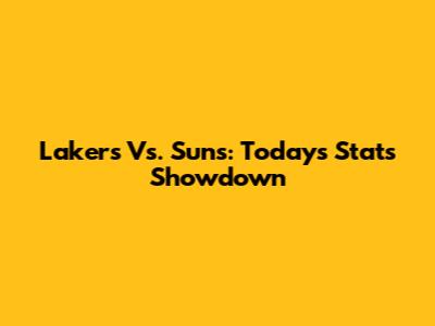 Lakers Vs. Suns: Today's Stats Showdown