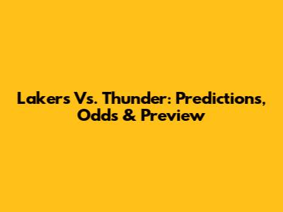 Lakers Vs. Thunder: Predictions, Odds & Preview