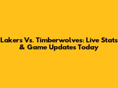 Lakers Vs. Timberwolves: Live Stats & Game Updates Today