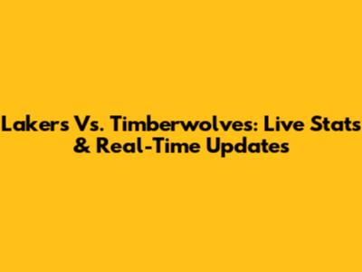 Lakers Vs. Timberwolves: Live Stats & Real-Time Updates