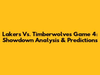 Lakers Vs. Timberwolves Game 4: Showdown Analysis & Predictions