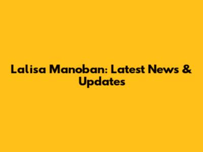 Lalisa Manoban: Latest News & Updates