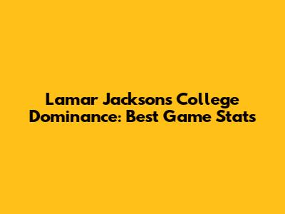 Lamar Jackson's College Dominance: Best Game Stats