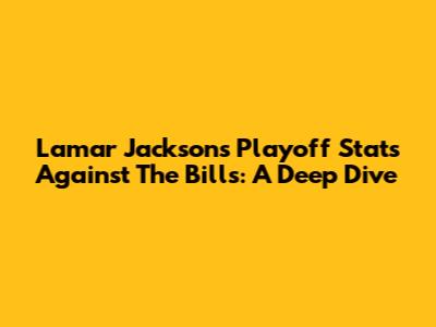 Lamar Jackson's Playoff Stats Against The Bills: A Deep Dive