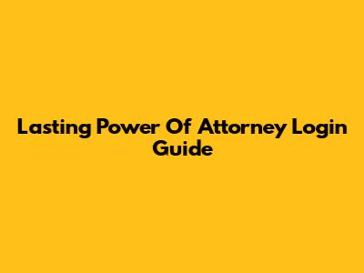 Lasting Power Of Attorney Login Guide