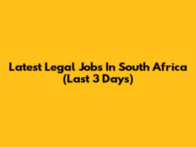 Latest Legal Jobs In South Africa (Last 3 Days)