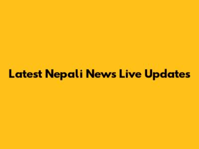 Latest Nepali News Live Updates