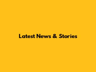 Latest News & Stories