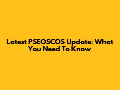 Latest PSEOSCOS Update: What You Need To Know