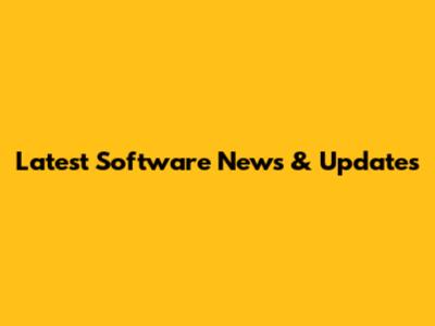 Latest Software News & Updates
