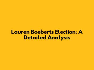 Lauren Boebert's Election: A Detailed Analysis