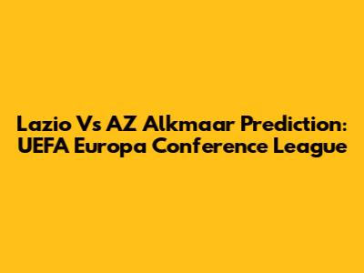 Lazio Vs AZ Alkmaar Prediction: UEFA Europa Conference League