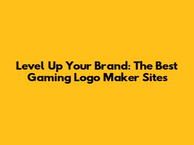 Level Up Your Brand: The Best Gaming Logo Maker Sites