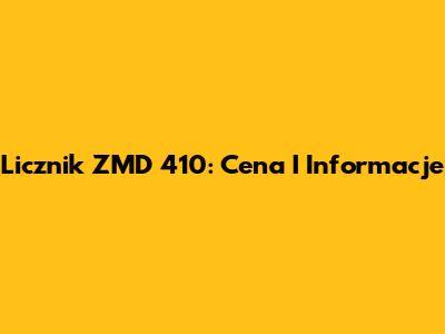 Licznik ZMD 410: Cena I Informacje