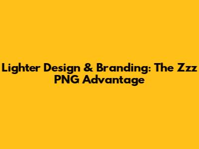 Lighter Design & Branding: The Zzz PNG Advantage