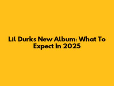 Lil Durk's New Album: What To Expect In 2025