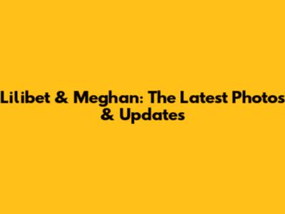 Lilibet & Meghan: The Latest Photos & Updates