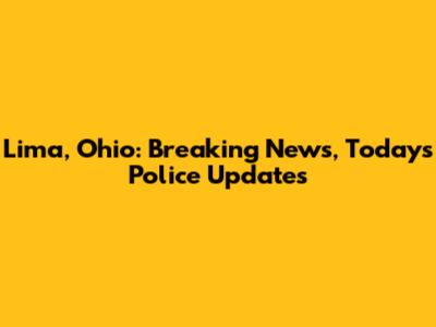 Lima, Ohio: Breaking News, Today's Police Updates