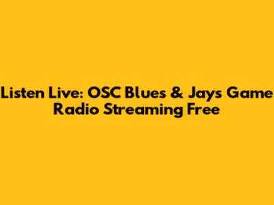 Listen Live: OSC Blues & Jays Game Radio Streaming Free
