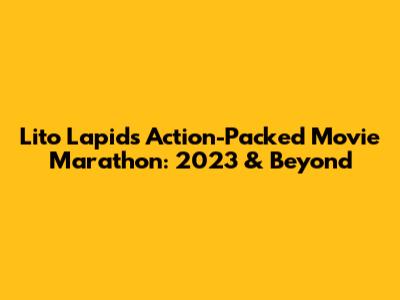 Lito Lapid's Action-Packed Movie Marathon: 2023 & Beyond