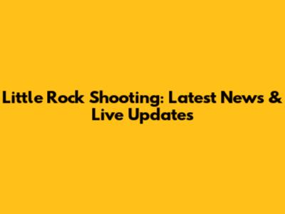 Little Rock Shooting: Latest News & Live Updates