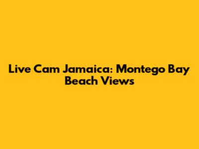 Live Cam Jamaica: Montego Bay Beach Views