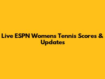 Live ESPN Women's Tennis Scores & Updates