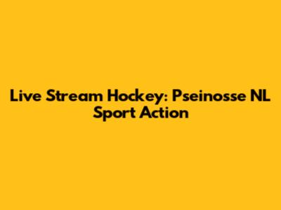 Live Stream Hockey: Pseinosse NL Sport Action