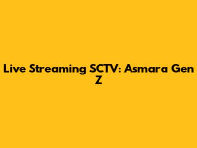 Live Streaming SCTV: Asmara Gen Z