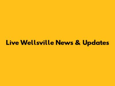 Live Wellsville News & Updates