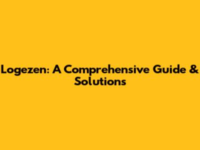 Logezen: A Comprehensive Guide & Solutions