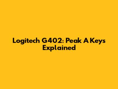 Logitech G402: Peak A Keys Explained