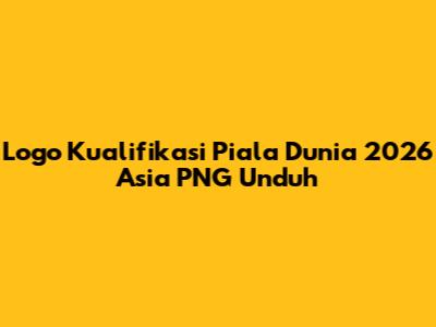 Logo Kualifikasi Piala Dunia 2026 Asia PNG Unduh