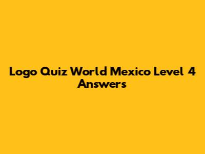 Logo Quiz World Mexico Level 4 Answers