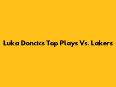 Luka Doncic's Top Plays Vs. Lakers
