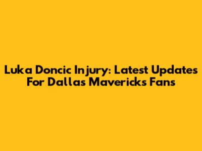 Luka Doncic Injury: Latest Updates For Dallas Mavericks Fans
