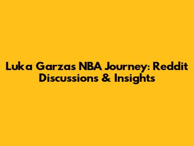 Luka Garza's NBA Journey: Reddit Discussions & Insights