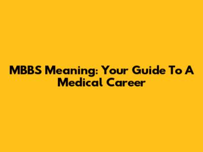MBBS Meaning: Your Guide To A Medical Career
