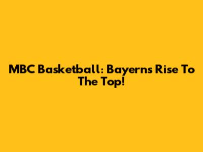 MBC Basketball: Bayern's Rise To The Top!