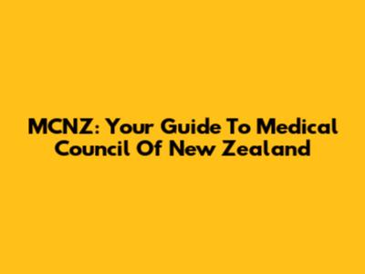 MCNZ: Your Guide To Medical Council Of New Zealand