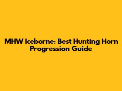 MHW Iceborne: Best Hunting Horn Progression Guide