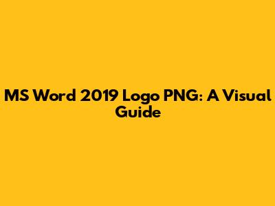 MS Word 2019 Logo PNG: A Visual Guide