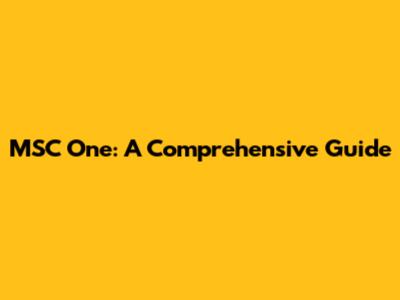 MSC One: A Comprehensive Guide