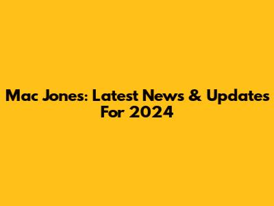 Mac Jones: Latest News & Updates For 2024