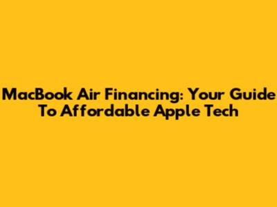 MacBook Air Financing: Your Guide To Affordable Apple Tech