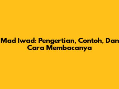 Mad Iwad: Pengertian, Contoh, Dan Cara Membacanya