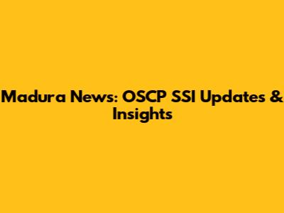 Madura News: OSCP SSI Updates & Insights